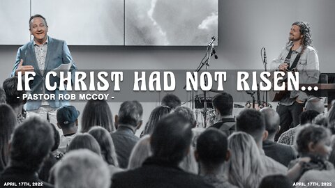 If Christ Had Not Risen... | Rob McCoy