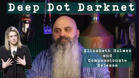 Elizabeth Holmes And Compassionate Release - Deep Dot Darknet