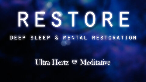 Restore | Ambient Soundscape for Deep Sleep, Restoration and Healing