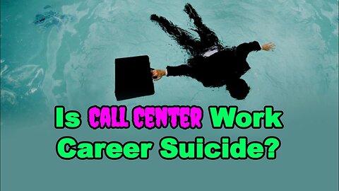Is Working In A Call Center Career Suicide?