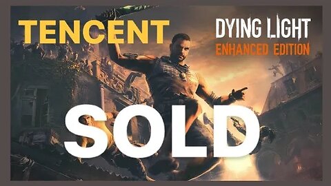 TENCENT TAKES OVER DYING LIGHT