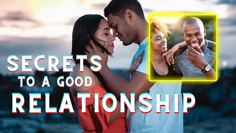 Secrets to a good relationship