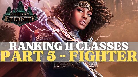 Pillars of Eternity - Ranking 11 Classes Part 5: Fighter
