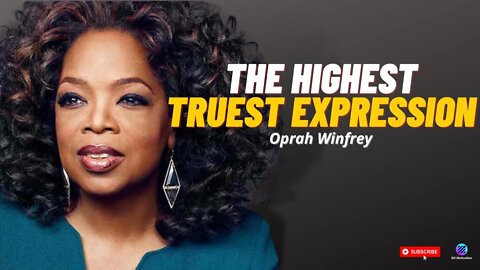 Oprah Winfrey - The Highest, Truest Expression Of Yourself as HUMAN Being