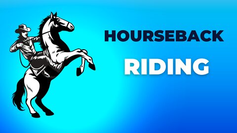 Horseback Riding. What is Horseback Riding?