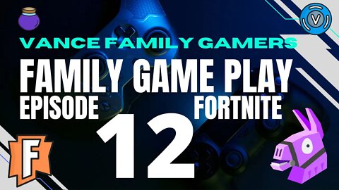 Fortnite | Family Game Play | Episode 12