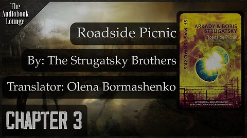 Roadside Picnic, Science Fiction & Mystery Novel, Chapter 3