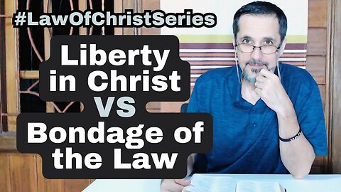 Stand Fast In the Liberty of Christ! #LawOfChristSeries