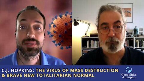 C.J. Hopkins: The Virus of Mass Destruction & Brave New Totalitarian Normal