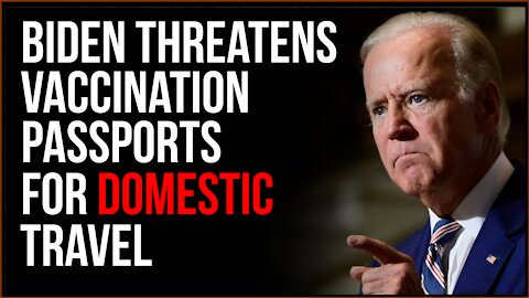 Biden Threatens Vaccine Mandate For Domestic Travel