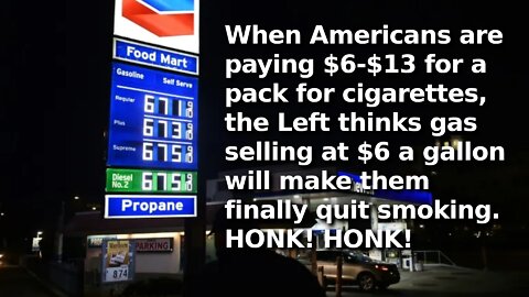 The Authoritarian Left Actually Thinks Rising Gas Prices Will Force Cigarette Smokers to Quit 🤡🌎