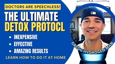 They Don't Want You To Have This Knowledge | ULTIMATE DETOX With Gregg Hydrogen Man