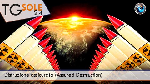 TgSole24 - 22 marzo 2022 - Distruzione assicurata (Assured Destruction)