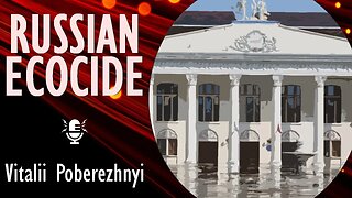 Vitalii Poberezhnyi - Destruction of the Kakhovka dam by Russia is Ecocide - Environmental Violence.