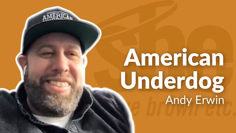 Andy Erwin | American Underdog | Steve Brown, Etc. | Key Life