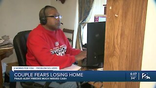 Green Country couple fears losing home, fraud alert freezes much needed cash