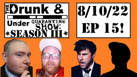 Episode 15! The Drunk & Under Quarantine Show: Season 3