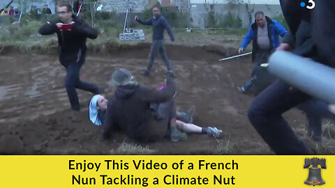 Enjoy This Video of a French Nun Tackling a Climate Nut