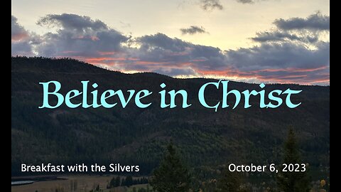 Believe in Christ - Breakfast with the Silvers & Smith Wigglesworth Oct 6