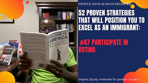 52 Proven Strategies That Will Position You to Excel as an Immigrant #47 Participate in Voting