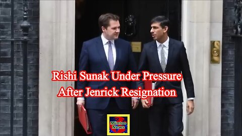 Rishi Sunak under pressure following Jenrick resignation