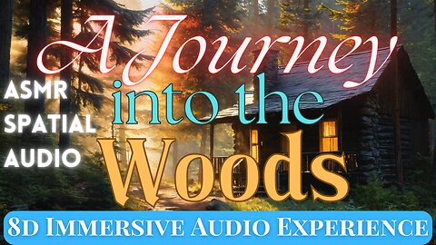 Sleep Story: A Journey into the Woods: 8d ASMR Story: 6 minute story, 14 minutes spatial ambiance.
