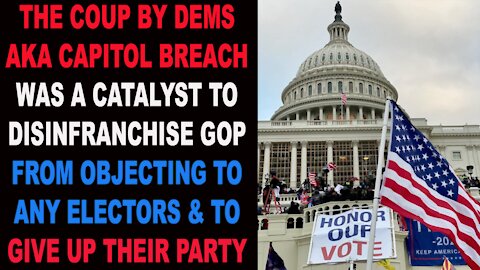 Ep.256 | THE CAPITOL COUP BREACH WAS A CATALYST TO DISFRANCHISE GOP FROM OBJECTING TO ANY ELECTORS