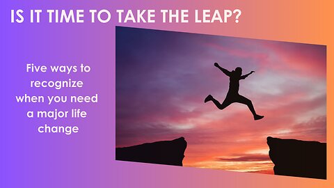 S1E28 Embracing the Leap: How to Know When It's Time for a Life Shift