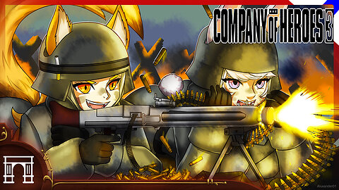 Company Of Heroes 3 An Abusive Relationship! But I Am Sure It's BETTER NOW!