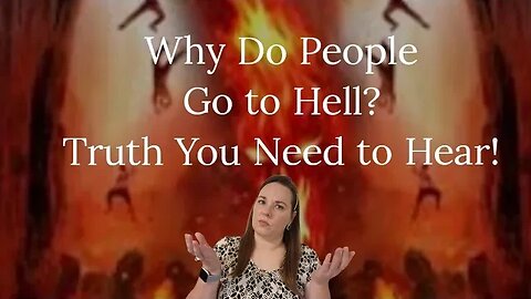 If The Gospel of Jesus Is for Everyone Why Do People Go to Hell?