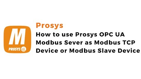 How to use Prosys OPC UA Modbus Sever as Modbus TCP Device or Modbus Slave Device | Prosys | IoT |