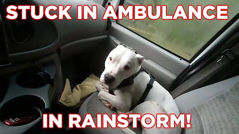Stuck in Ambulance in Rainstorm | Full Time RV Life
