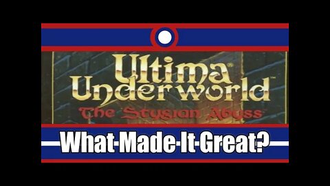 What Made Ultima Underworld The Stygian Abyss Great?