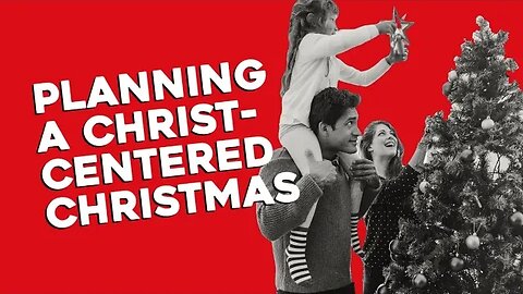 Planning a Christ-Centered Christmas