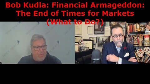 New Bob Kudla: Financial Armageddon: The End of Times for Markets (What to Do?)