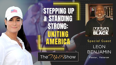 Mel K & Leon Benjamin | Stepping Up & Standing Strong: Uniting America | 12-7-23