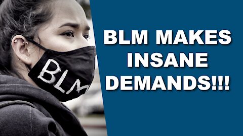 BLM Makes Insane Demands!!!