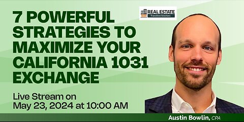 7 Powerful Strategies to Maximize your California 1031 Exchange