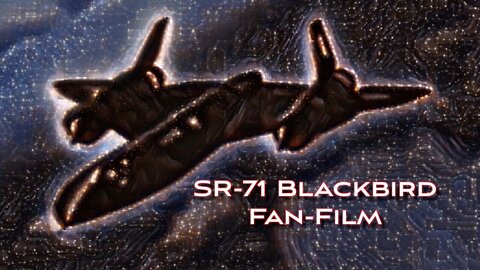 SR-71 Blackbird | Fan-Film by CommanderRadius