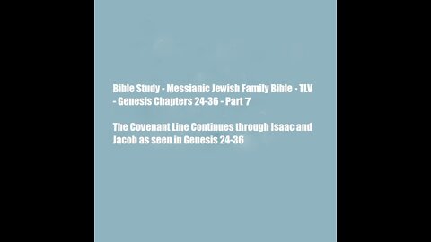 Bible Study - Messianic Jewish Family Bible - TLV - Genesis Chapters 24-36 - Part 7
