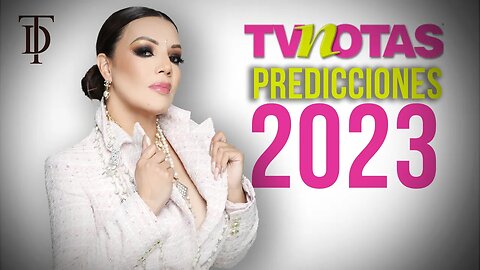 Predicciones para el 2023 en TV NOTAS | Deseret Tavares