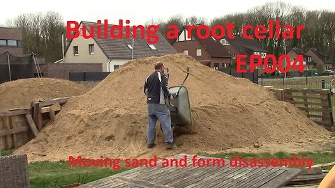 Building a root cellar EP004 - Moving sand and form disassembly