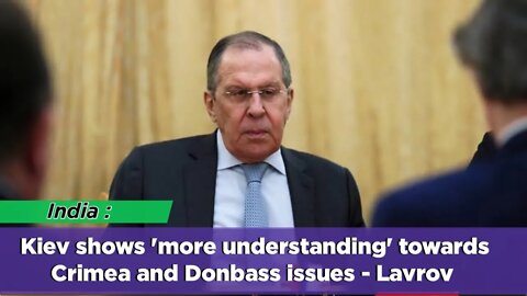 India: Kiev shows 'more understanding' towards Crimea and Donbass issues - Lavrov