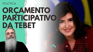 TEBET ressuscita PROPOSTA HISTÓRICA do PT que NEM o PT QUER MAIS: O que é o ORÇAMENTO PARTICIPATIVO?