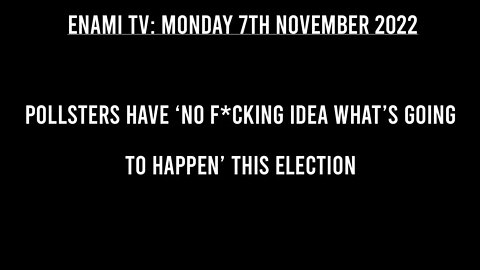 Pollsters Have ‘No F*cking Idea What’s Going to Happen’ This Election