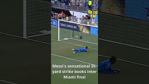 Messi sensational 35 yard strike books Inter Miami final #shorts #messi #intermiami