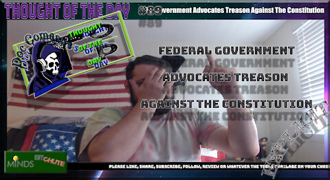 89 Federal Government Advocates For Treason Against The Constitution (Explicit)