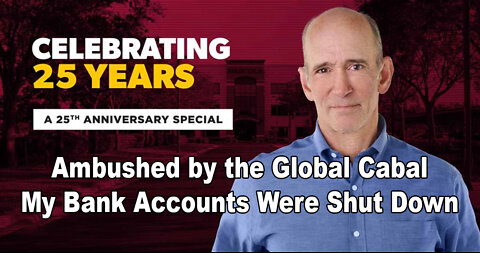 Ambushed by the Global Cabal, My Bank Accounts Were Shut Down