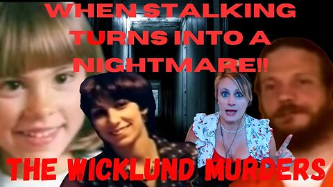 THE WICKLUND STALKING MURDERS!