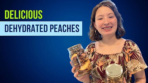 Preserving Summer: Dehydrated Peaches | Every Bit Counts Challenge Day 16